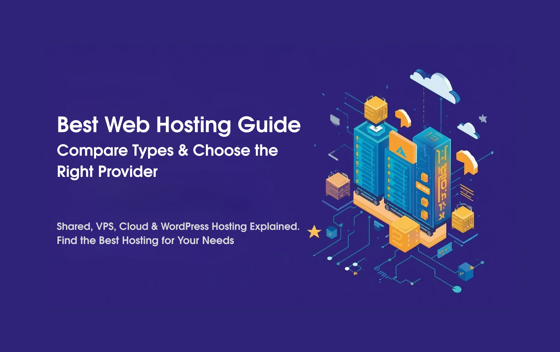 Web Hosting Explained: Types, Use Cases and How to Choose the Right Hosting